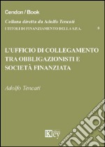 L'ufficio di collegamento tra obbligazionisti e società finanziata libro