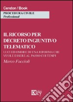 Il risorso per decreto ingintivo telematico. Luci ed ombre di una riforma che vuole essere al passo coi tempi