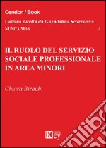 Il ruolo del servizio sociale professionale in area minori libro