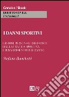 I danni sportivi. Lesioni personali derivanti dalla pratica sportiva e risarcimento del danno libro