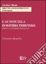 L'autotutela in materia tributaria. Profili giurisprudenziali libro