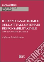 Il danno tanatologico nell'attuale sistema di responsabilità civile. Profili giurisprudenziali