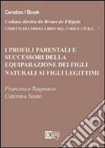 I profili parentali e successori della equiparazione dei figli naturali ai figli legittimi