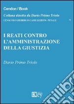 I reati contro l'amministrazione della giustizia libro