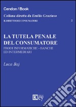 La tutela penale del consumatore. Frodi informatiche, banche e intermediari