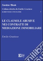 Le clausole abusive nei contratti di mediazione immobiliare libro