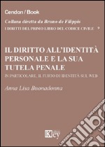 Il diritto all'identità personale e la sua tutela penale. In particolare, il furto di identità sul web