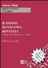 Il danno da vacanza rovinata. Come si tutela il turista libro