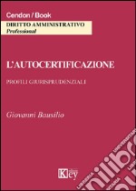 L'autocertificazione. Profili giurisprudenziali libro