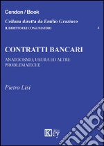 Contratti bancari. Anatocismo, usura ed altre problematiche libro