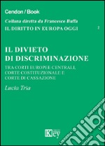 Il divieto di discriminazione tra corti europee centrali, Corte Costituzionale e Corte di cassazione libro