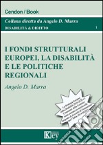 I fondi strutturali europei, la disabilità e le politiche regionali libro