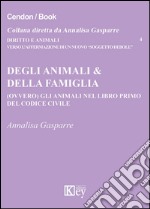 Degli animali & della famiglia (ovvero) gli animali nel libro primo del codice civile libro