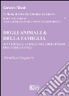 Degli animali & della famiglia (ovvero) gli animali nel libro primo del codice civile libro