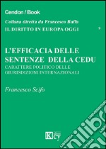 L'efficacia delle sentenze della CEDU. Carattere politico delle giurisdizioni internazionali