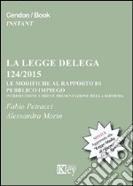 La legge delega 124/2015. Le modifiche al rapporto di pubblico impiego libro