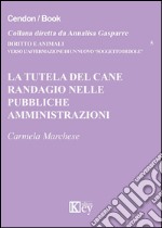 La tutela del cane randagio nelle pubbliche amministrazioni libro