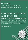 Strumenti e soggetti alternativi del mercato immobiliare libro