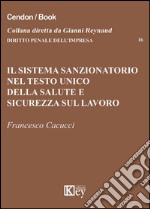 Il sistema sanzionatorio nel testo unico della salute e sicurezza sul lavoro libro