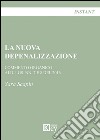 La nuova depenalizzazione. Commento organico ai d. Lgs. Nn. 7 e 8 del 2016 libro