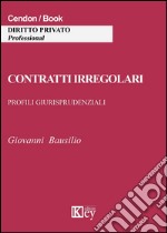 Contratti irregolari. Profili giurisprudenziali libro