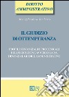 Il giudizio di ottemperanza. Profili sostanziali e processuali dell'esecuzione avverso la p.a. dinanzi al giudice amministrativo libro di Tamburro Arcangela Maria