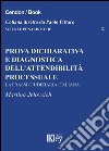 Prova dichiarativa e diagnostica dell'attendibilità processuale. La prassi giudiziaria italiana libro