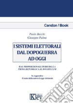 I sistemi elettorali dal dopoguerra a oggi. Dal proporzionale puro della prima repubblica al Rosatellum libro