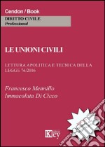 Le unioni civili. Lettura apolitica e tecnica della legge 76/2016 libro