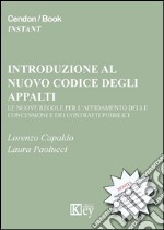 Introduzione al nuovo codice degli appalti. Le nuove regole per l'affidamento delle concessioni e dei contratti pubblici