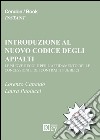 Introduzione al nuovo codice degli appalti. Le nuove regole per l'affidamento delle concessioni e dei contratti pubblici libro