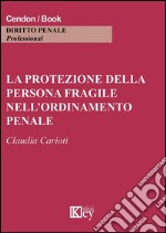 La protezione della persona fragile nell'ordinamento penale libro