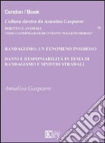 Randagismo: un fenomeno insidioso. Danni e responsabilità in tema di randagismo e sinistri stradali libro