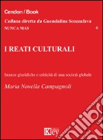 I reati culturali. Istanze giuridiche e criticità di una società globale libro