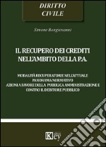 Il recupero dei crediti nell'ambito della P.A. libro