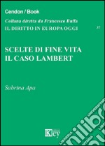 Scelte di fine vita. Il caso Lambert libro