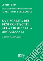 La fiscalità dei beni confiscati alla criminalità organizzata libro