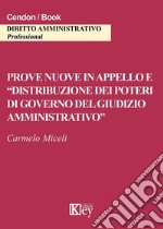 Prove nuove in appello e «distribuzione dei poteri di governo del giudizio amministrativo»