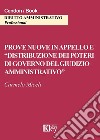 Prove nuove in appello e «distribuzione dei poteri di governo del giudizio amministrativo» libro