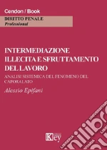 Intermediazione illecita e sfruttamento del lavoro. Analisi sistemica del fenomeno del capolarato libro