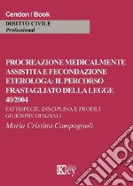 Procreazione medicalmente assistita e fecondazione eterologa: il percorso frastagliato della legge 40/2004. Fattispecie, disciplina e profili giurisprudenziali