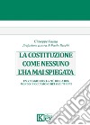 La Costituzione come nessuno l'ha mai spiegata. Un viaggio con la più bella del mondo in occasione dei suoi 70 anni libro