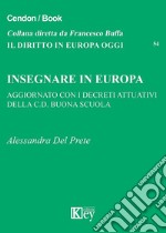 Insegnare in Europa (aggiornato con i decreti attuativi della C.D. buona scuola) libro