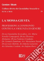 La mossa giusta. Professioni a confronto contro la violenza di genere libro