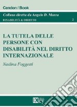 La tutela delle persone con disabilità nel diritto internazionale libro