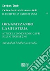 Organizzando la giustizia. Atti del convegno (Capri, ottobre 2016) libro di Ciriello A. (cur.)