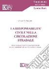 La responsabilità civile nella circolazione stradale. Danno e risarcimento: le diverse forme d'imputazione in ambito di sinistro stradale libro