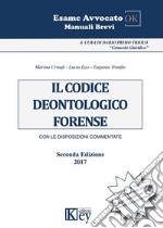 Il codice deontologico forense. Con le disposizioni commentate libro