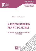 La responsabilità per fatto altrui. Contributo allo studio di alcune fattispecie libro