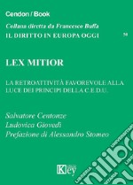 Lex mitior. La retroattività favorevole alla luce dei principi della C.E.D.U. libro